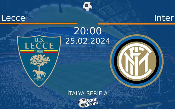 25 Şubat 2024 Lecce vs Inter maçı Hangi Kanalda Saat Kaçta Yayınlanacak? 25 Şubat 2024 Lecce vs Inter maçı Hangi Kanalda Saat Kaçta Yayınlanacak?