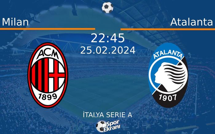 25 Şubat 2024 Milan vs Atalanta maçı Hangi Kanalda Saat Kaçta Yayınlanacak? 25 Şubat 2024 Milan vs Atalanta maçı Hangi Kanalda Saat Kaçta Yayınlanacak?