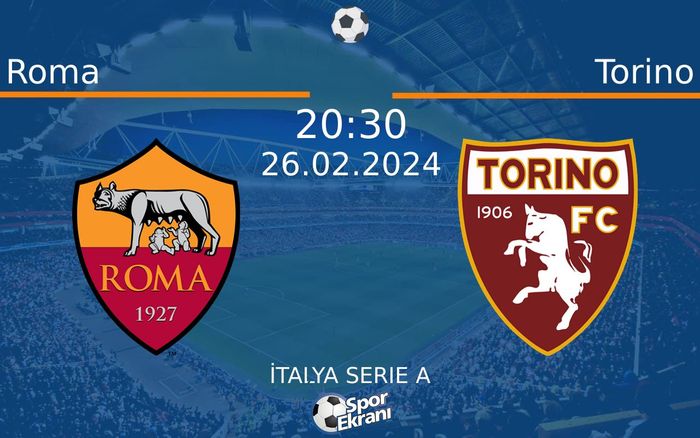 26 Şubat 2024 Roma vs Torino maçı Hangi Kanalda Saat Kaçta Yayınlanacak? 26 Şubat 2024 Roma vs Torino maçı Hangi Kanalda Saat Kaçta Yayınlanacak?