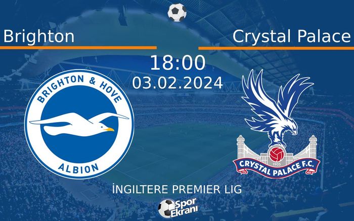 03 Şubat 2024 Brighton vs Crystal Palace maçı Hangi Kanalda Saat Kaçta Yayınlanacak? 03 Şubat 2024 Brighton vs Crystal Palace maçı Hangi Kanalda Saat Kaçta Yayınlanacak?