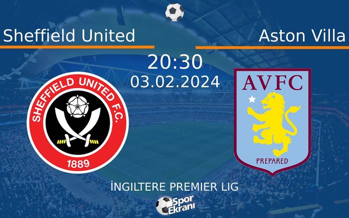 03 Şubat 2024 Sheffield United vs Aston Villa maçı Hangi Kanalda Saat Kaçta Yayınlanacak? 03 Şubat 2024 Sheffield United vs Aston Villa maçı Hangi Kanalda Saat Kaçta Yayınlanacak?
