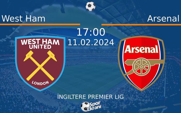 11 Şubat 2024 West Ham vs Arsenal maçı Hangi Kanalda Saat Kaçta Yayınlanacak? 11 Şubat 2024 West Ham vs Arsenal maçı Hangi Kanalda Saat Kaçta Yayınlanacak?