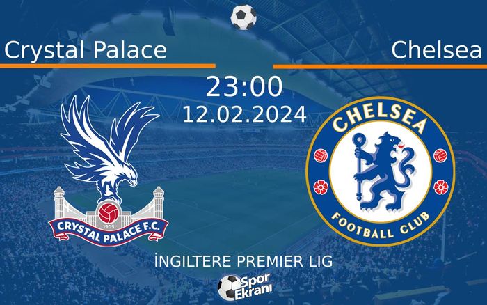 12 Şubat 2024 Crystal Palace vs Chelsea maçı Hangi Kanalda Saat Kaçta Yayınlanacak?