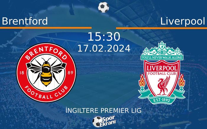 17 Şubat 2024 Brentford vs Liverpool maçı Hangi Kanalda Saat Kaçta Yayınlanacak?