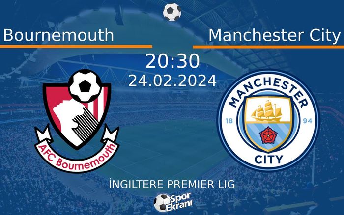 24 Şubat 2024 Bournemouth vs Manchester City maçı Hangi Kanalda Saat Kaçta Yayınlanacak?