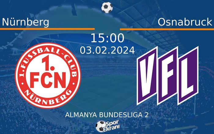 03 Şubat 2024 Nürnberg vs Osnabruck maçı Hangi Kanalda Saat Kaçta Yayınlanacak? 03 Şubat 2024 Nürnberg vs Osnabruck maçı Hangi Kanalda Saat Kaçta Yayınlanacak?