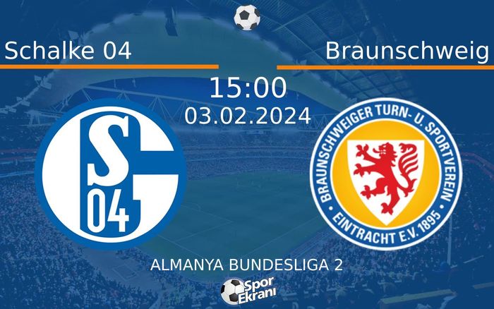 03 Şubat 2024 Schalke 04 vs Braunschweig maçı Hangi Kanalda Saat Kaçta Yayınlanacak? 03 Şubat 2024 Schalke 04 vs Braunschweig maçı Hangi Kanalda Saat Kaçta Yayınlanacak?