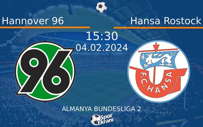 04 Şubat 2024 Hannover 96 vs Hansa Rostock maçı Hangi Kanalda Saat Kaçta Yayınlanacak? 04 Şubat 2024 Hannover 96 vs Hansa Rostock maçı Hangi Kanalda Saat Kaçta Yayınlanacak?