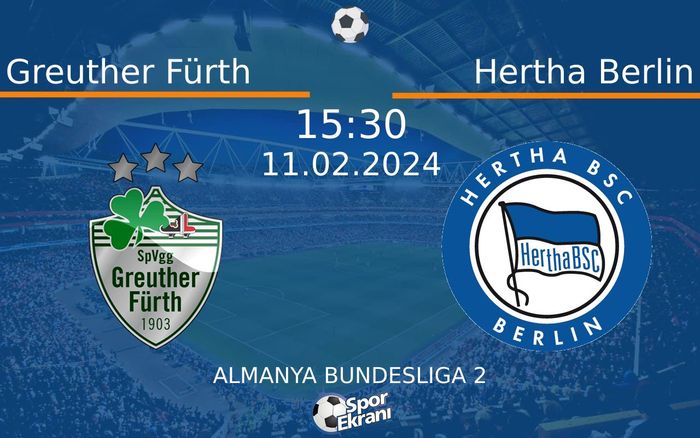 11 Şubat 2024 Greuther Fürth vs Hertha Berlin maçı Hangi Kanalda Saat Kaçta Yayınlanacak? 11 Şubat 2024 Greuther Fürth vs Hertha Berlin maçı Hangi Kanalda Saat Kaçta Yayınlanacak?