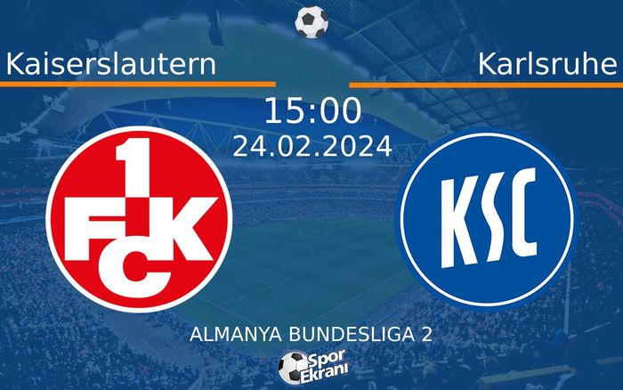 24 Şubat 2024 Kaiserslautern vs Karlsruhe maçı Hangi Kanalda Saat Kaçta Yayınlanacak?
