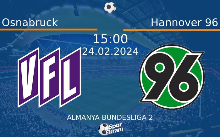24 Şubat 2024 Osnabruck vs Hannover 96 maçı Hangi Kanalda Saat Kaçta Yayınlanacak? 24 Şubat 2024 Osnabruck vs Hannover 96 maçı Hangi Kanalda Saat Kaçta Yayınlanacak?