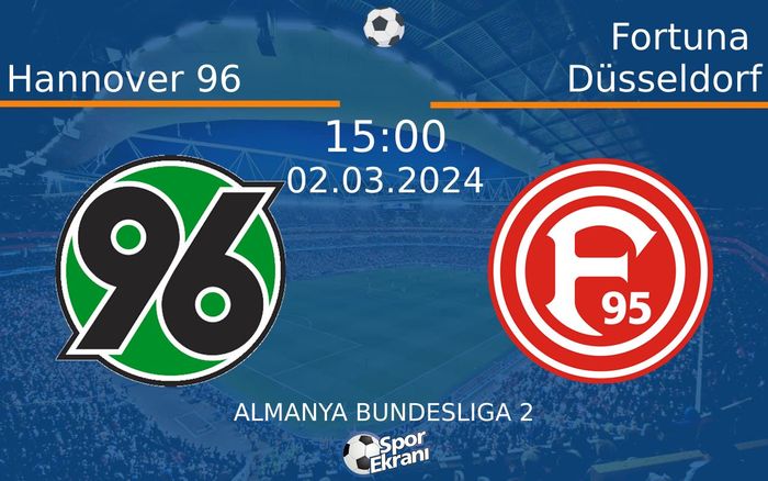 02 Mart 2024 Hannover 96 vs Fortuna Düsseldorf maçı Hangi Kanalda Saat Kaçta Yayınlanacak?