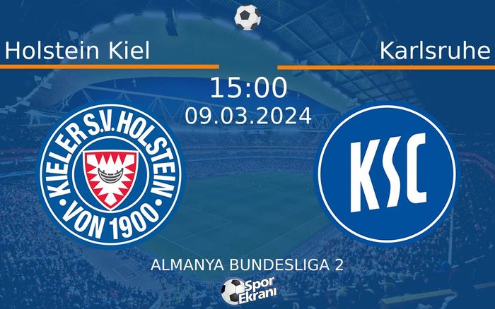 09 Mart 2024 Holstein Kiel vs Karlsruhe maçı Hangi Kanalda Saat Kaçta Yayınlanacak?