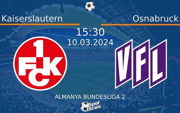10 Mart 2024 Kaiserslautern vs Osnabruck maçı Hangi Kanalda Saat Kaçta Yayınlanacak? 10 Mart 2024 Kaiserslautern vs Osnabruck maçı Hangi Kanalda Saat Kaçta Yayınlanacak?