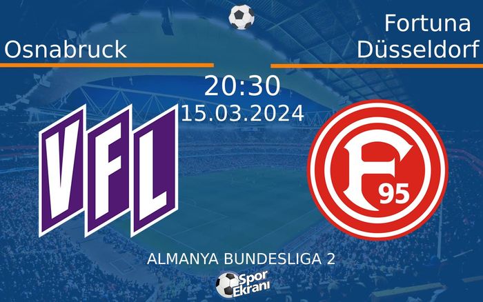 15 Mart 2024 Osnabruck vs Fortuna Düsseldorf maçı Hangi Kanalda Saat Kaçta Yayınlanacak? 15 Mart 2024 Osnabruck vs Fortuna Düsseldorf maçı Hangi Kanalda Saat Kaçta Yayınlanacak?