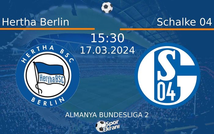 17 Mart 2024 Hertha Berlin vs Schalke 04 maçı Hangi Kanalda Saat Kaçta Yayınlanacak? 17 Mart 2024 Hertha Berlin vs Schalke 04 maçı Hangi Kanalda Saat Kaçta Yayınlanacak?