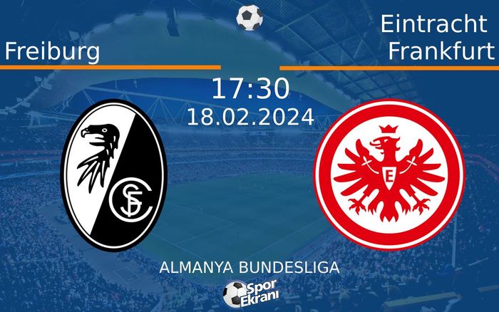 18 Şubat 2024 Freiburg vs Eintracht Frankfurt maçı Hangi Kanalda Saat Kaçta Yayınlanacak? 18 Şubat 2024 Freiburg vs Eintracht Frankfurt maçı Hangi Kanalda Saat Kaçta Yayınlanacak?