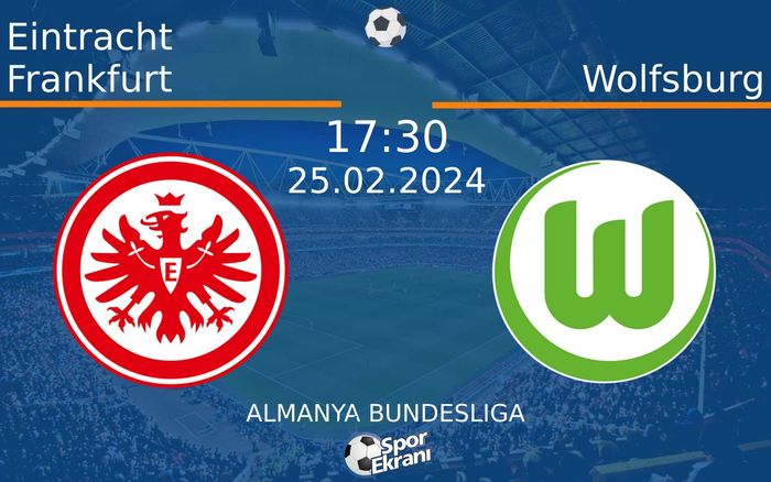 25 Şubat 2024 Eintracht Frankfurt vs Wolfsburg maçı Hangi Kanalda Saat Kaçta Yayınlanacak? 25 Şubat 2024 Eintracht Frankfurt vs Wolfsburg maçı Hangi Kanalda Saat Kaçta Yayınlanacak?
