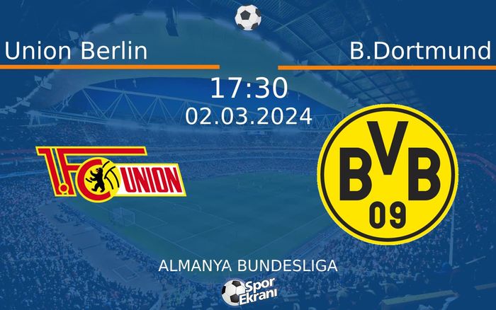 02 Mart 2024 Union Berlin vs B.Dortmund maçı Hangi Kanalda Saat Kaçta Yayınlanacak? 02 Mart 2024 Union Berlin vs B.Dortmund maçı Hangi Kanalda Saat Kaçta Yayınlanacak?