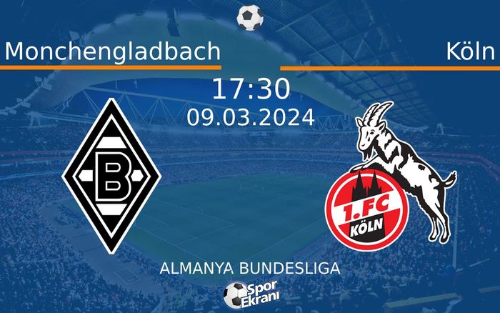 09 Mart 2024 Monchengladbach vs Köln maçı Hangi Kanalda Saat Kaçta Yayınlanacak? 09 Mart 2024 Monchengladbach vs Köln maçı Hangi Kanalda Saat Kaçta Yayınlanacak?