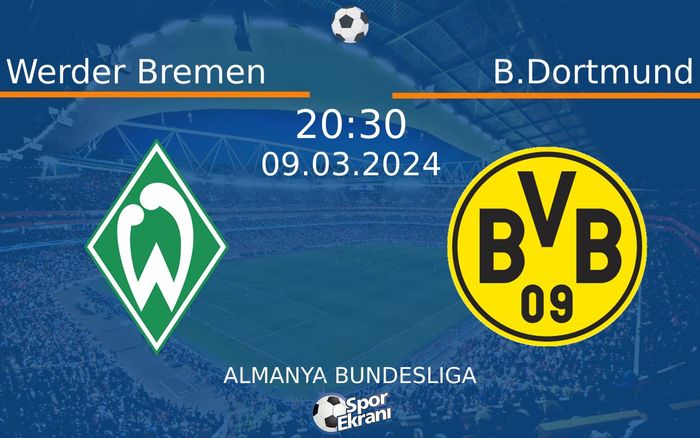 09 Mart 2024 Werder Bremen vs B.Dortmund maçı Hangi Kanalda Saat Kaçta Yayınlanacak? 09 Mart 2024 Werder Bremen vs B.Dortmund maçı Hangi Kanalda Saat Kaçta Yayınlanacak?
