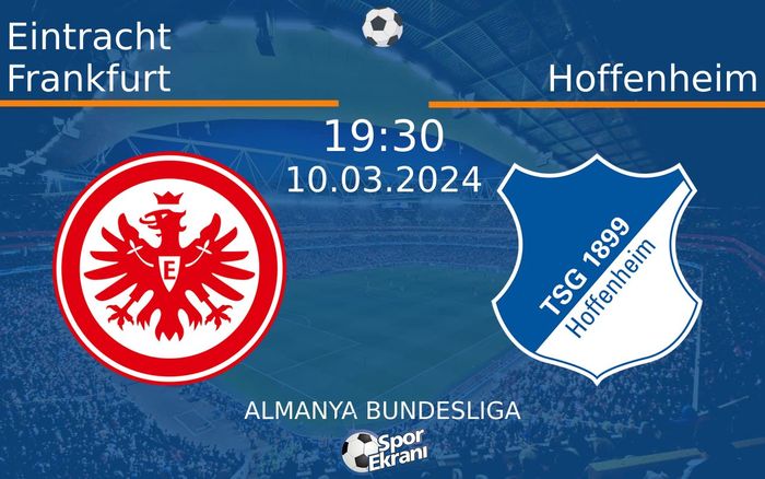 10 Mart 2024 Eintracht Frankfurt vs Hoffenheim maçı Hangi Kanalda Saat Kaçta Yayınlanacak? 10 Mart 2024 Eintracht Frankfurt vs Hoffenheim maçı Hangi Kanalda Saat Kaçta Yayınlanacak?
