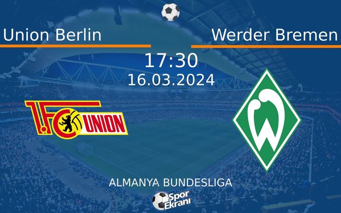 16 Mart 2024 Union Berlin vs Werder Bremen maçı Hangi Kanalda Saat Kaçta Yayınlanacak? 16 Mart 2024 Union Berlin vs Werder Bremen maçı Hangi Kanalda Saat Kaçta Yayınlanacak?