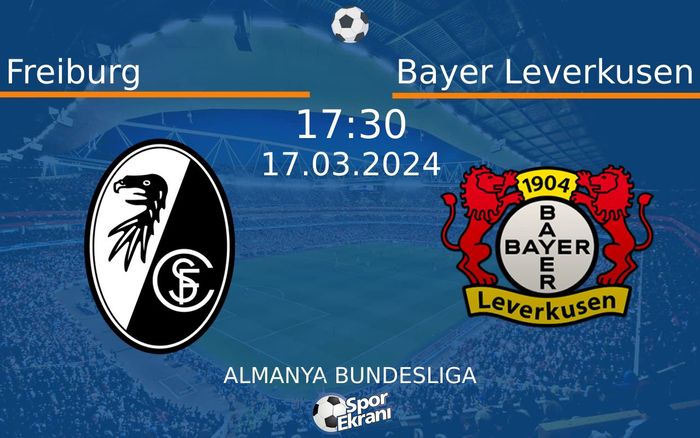 17 Mart 2024 Freiburg vs Bayer Leverkusen maçı Hangi Kanalda Saat Kaçta Yayınlanacak? 17 Mart 2024 Freiburg vs Bayer Leverkusen maçı Hangi Kanalda Saat Kaçta Yayınlanacak?