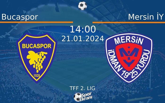 21 Ocak 2024 Bucaspor vs Mersin İY maçı Hangi Kanalda Saat Kaçta Yayınlanacak?