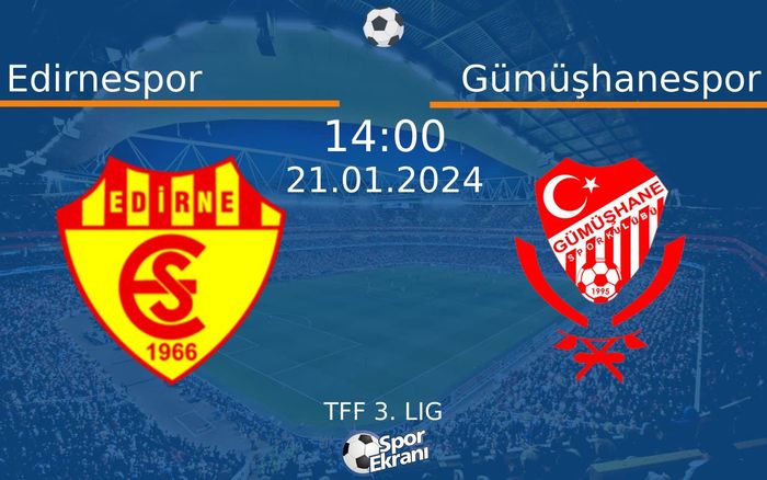 21 Ocak 2024 Edirnespor vs Gümüşhanespor maçı Hangi Kanalda Saat Kaçta Yayınlanacak? 21 Ocak 2024 Edirnespor vs Gümüşhanespor maçı Hangi Kanalda Saat Kaçta Yayınlanacak?
