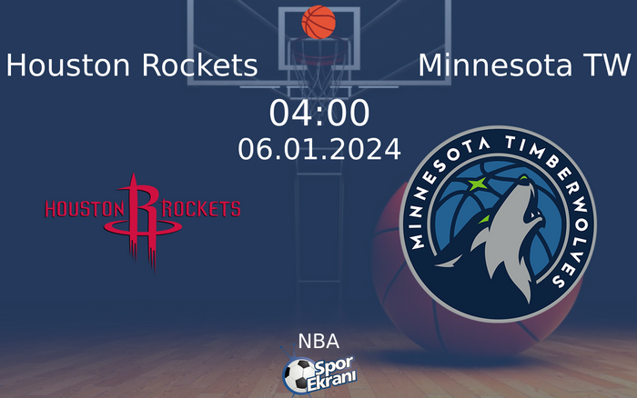 06 Ocak 2024 Houston Rockets vs Minnesota TW maçı Hangi Kanalda Saat Kaçta Yayınlanacak?