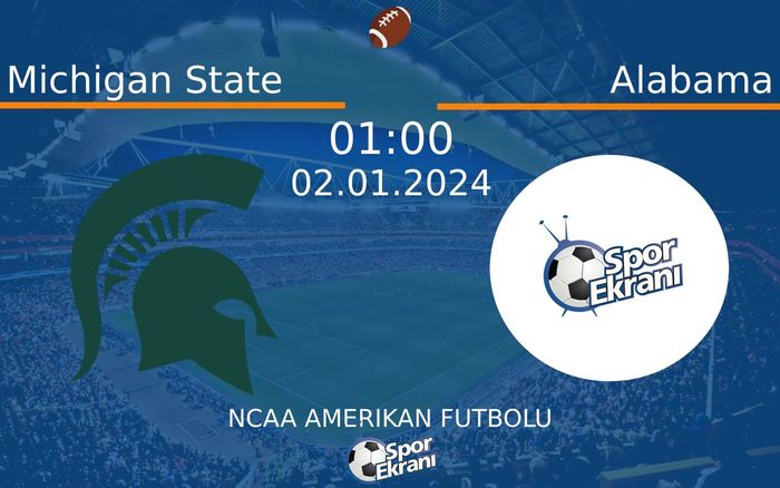 02 Ocak 2024 Michigan State vs Alabama maçı Hangi Kanalda Saat Kaçta Yayınlanacak? 02 Ocak 2024 Michigan State vs Alabama maçı Hangi Kanalda Saat Kaçta Yayınlanacak?