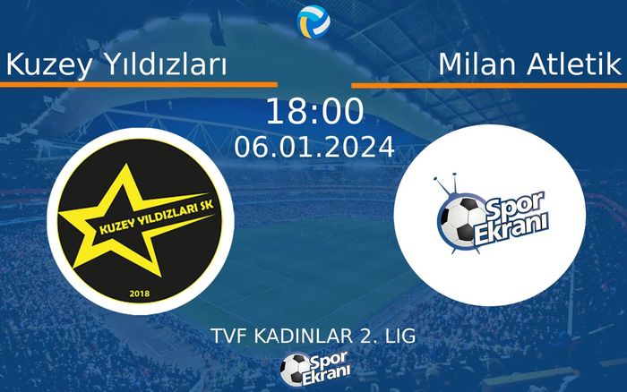 06 Ocak 2024 Kuzey Yıldızları vs Milan Atletik maçı Hangi Kanalda Saat Kaçta Yayınlanacak? 06 Ocak 2024 Kuzey Yıldızları vs Milan Atletik maçı Hangi Kanalda Saat Kaçta Yayınlanacak?