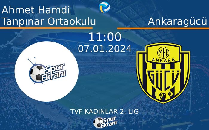 07 Ocak 2024 Ahmet Hamdi Tanpınar Ortaokulu vs Ankaragücü maçı Hangi Kanalda Saat Kaçta Yayınlanacak? 07 Ocak 2024 Ahmet Hamdi Tanpınar Ortaokulu vs Ankaragücü maçı Hangi Kanalda Saat Kaçta Yayınlanacak?