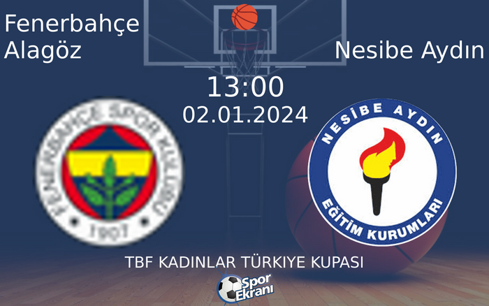 02 Ocak 2024 Fenerbahçe Alagöz vs Nesibe Aydın maçı Hangi Kanalda Saat Kaçta Yayınlanacak? 02 Ocak 2024 Fenerbahçe Alagöz vs Nesibe Aydın maçı Hangi Kanalda Saat Kaçta Yayınlanacak?