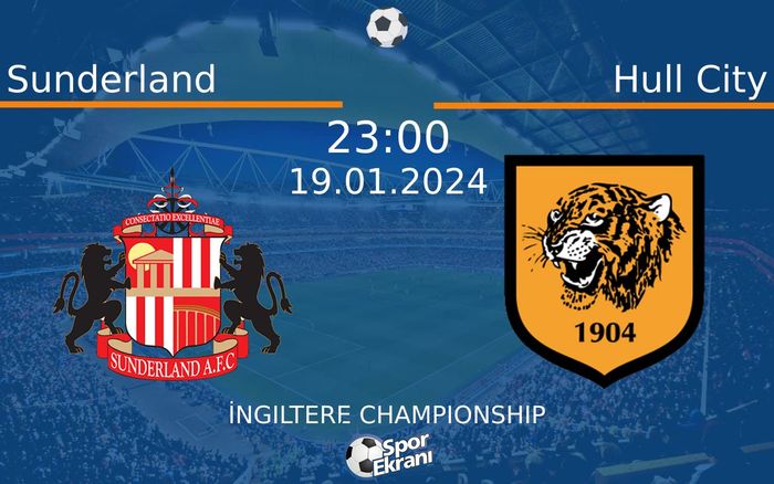 19 Ocak 2024 Sunderland vs Hull City maçı Hangi Kanalda Saat Kaçta Yayınlanacak? 19 Ocak 2024 Sunderland vs Hull City maçı Hangi Kanalda Saat Kaçta Yayınlanacak?