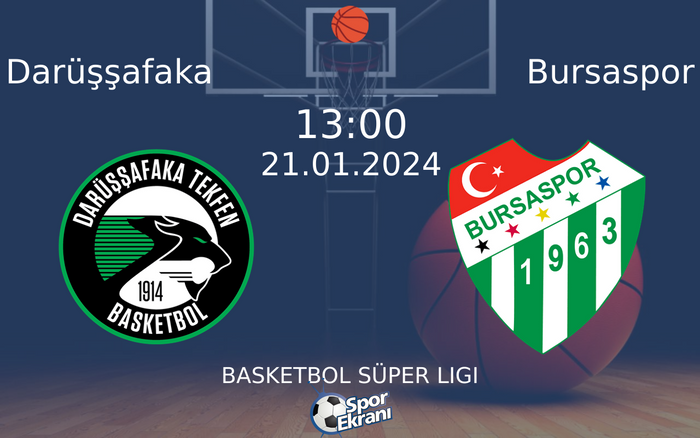 21 Ocak 2024 Darüşşafaka vs Bursaspor maçı Hangi Kanalda Saat Kaçta Yayınlanacak?