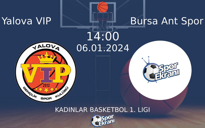 06 Ocak 2024 Yalova VIP vs Bursa Ant Spor maçı Hangi Kanalda Saat Kaçta Yayınlanacak? 06 Ocak 2024 Yalova VIP vs Bursa Ant Spor maçı Hangi Kanalda Saat Kaçta Yayınlanacak?