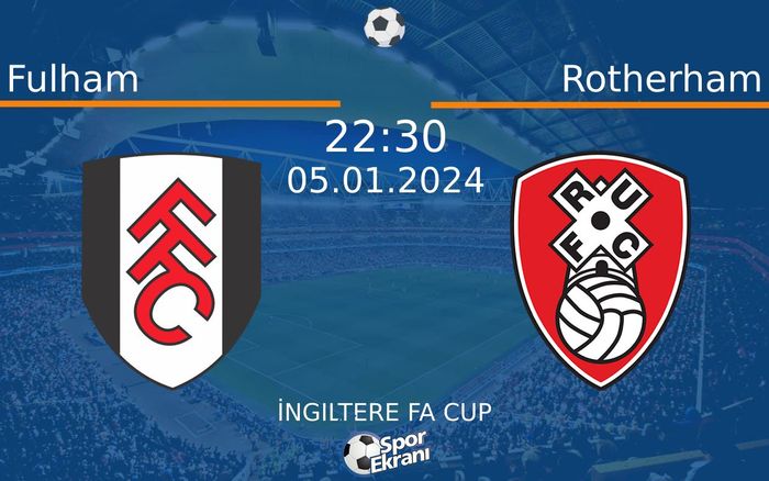 05 Ocak 2024 Fulham vs Rotherham maçı Hangi Kanalda Saat Kaçta Yayınlanacak? 05 Ocak 2024 Fulham vs Rotherham maçı Hangi Kanalda Saat Kaçta Yayınlanacak?