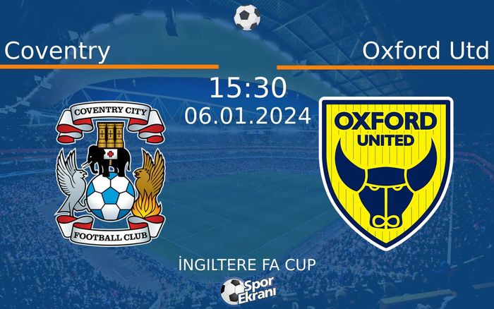 06 Ocak 2024 Coventry vs Oxford Utd maçı Hangi Kanalda Saat Kaçta Yayınlanacak? 06 Ocak 2024 Coventry vs Oxford Utd maçı Hangi Kanalda Saat Kaçta Yayınlanacak?