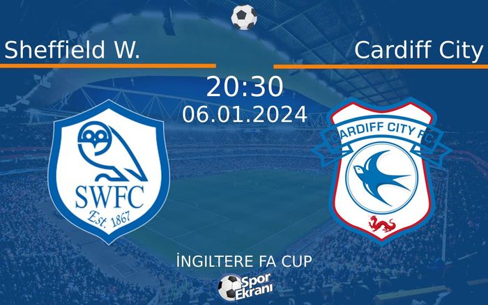 06 Ocak 2024 Sheffield W. vs Cardiff City maçı Hangi Kanalda Saat Kaçta Yayınlanacak? 06 Ocak 2024 Sheffield W. vs Cardiff City maçı Hangi Kanalda Saat Kaçta Yayınlanacak?