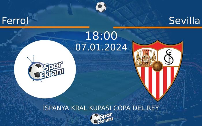 07 Ocak 2024 Ferrol vs Sevilla maçı Hangi Kanalda Saat Kaçta Yayınlanacak? 07 Ocak 2024 Ferrol vs Sevilla maçı Hangi Kanalda Saat Kaçta Yayınlanacak?