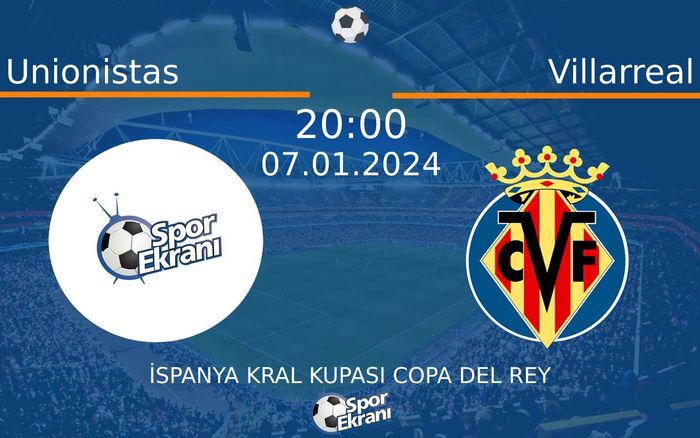 07 Ocak 2024 Unionistas vs Villarreal maçı Hangi Kanalda Saat Kaçta Yayınlanacak? 07 Ocak 2024 Unionistas vs Villarreal maçı Hangi Kanalda Saat Kaçta Yayınlanacak?