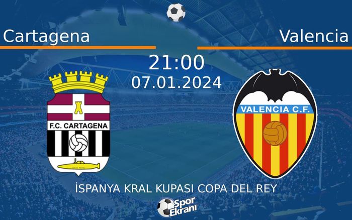 07 Ocak 2024 Cartagena vs Valencia maçı Hangi Kanalda Saat Kaçta Yayınlanacak? 07 Ocak 2024 Cartagena vs Valencia maçı Hangi Kanalda Saat Kaçta Yayınlanacak?