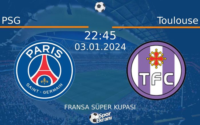 03 Ocak 2024 PSG vs Toulouse maçı Hangi Kanalda Saat Kaçta Yayınlanacak? 03 Ocak 2024 PSG vs Toulouse maçı Hangi Kanalda Saat Kaçta Yayınlanacak?