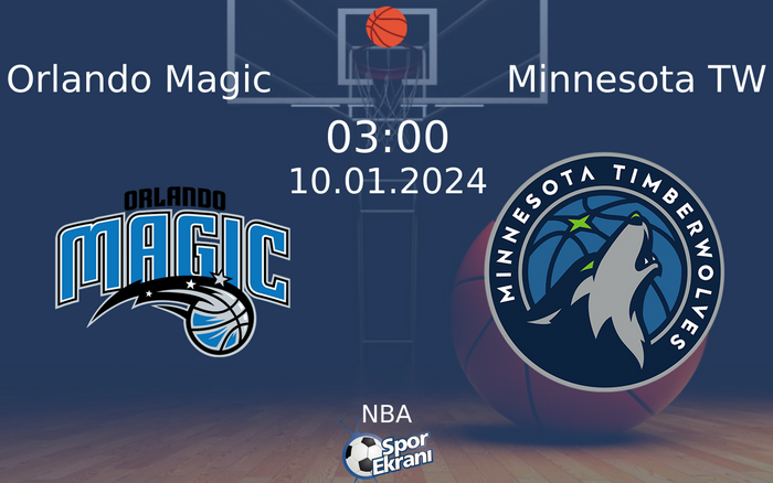 10 Ocak 2024 Orlando Magic vs Minnesota TW maçı Hangi Kanalda Saat Kaçta Yayınlanacak?