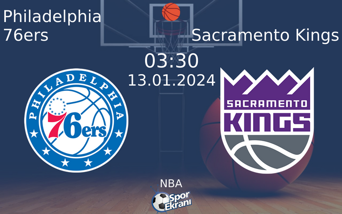 13 Ocak 2024 Philadelphia 76ers vs Sacramento Kings maçı Hangi Kanalda Saat Kaçta Yayınlanacak? 13 Ocak 2024 Philadelphia 76ers vs Sacramento Kings maçı Hangi Kanalda Saat Kaçta Yayınlanacak?