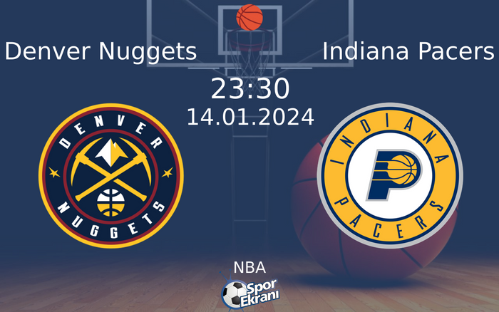 14 Ocak 2024 Denver Nuggets vs Indiana Pacers maçı Hangi Kanalda Saat Kaçta Yayınlanacak? 14 Ocak 2024 Denver Nuggets vs Indiana Pacers maçı Hangi Kanalda Saat Kaçta Yayınlanacak?