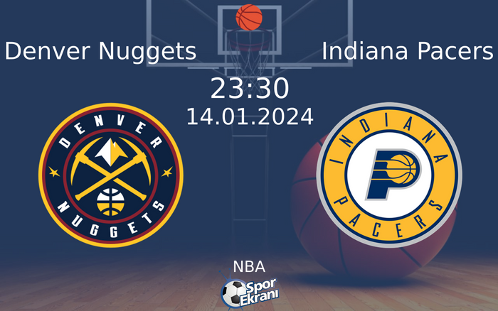 14 Ocak 2024 Denver Nuggets vs Indiana Pacers maçı Hangi Kanalda Saat Kaçta Yayınlanacak?