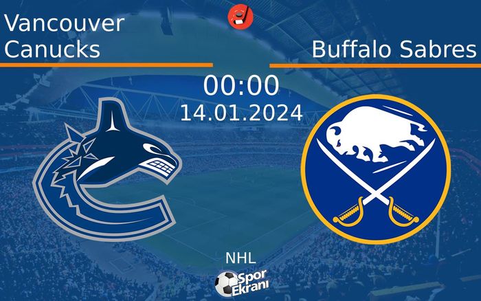 14 Ocak 2024 Vancouver Canucks vs Buffalo Sabres maçı Hangi Kanalda Saat Kaçta Yayınlanacak? 14 Ocak 2024 Vancouver Canucks vs Buffalo Sabres maçı Hangi Kanalda Saat Kaçta Yayınlanacak?